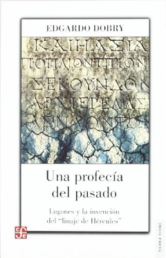 UNA PROFECIA DEL PASADO. LUGONES Y LA INVENCION DEL "LINAJE DE HERCULES"