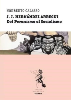 J. J. HERNANDEZ ARREGUI. DEL PERONISMO AL SOCIALISMO