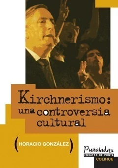 KIRCHNERISMO. UNA CONTROVERSIA CULTURAL