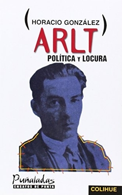 ARLT. POLITICA Y LOCURA