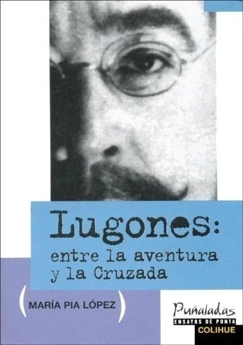 LUGONES: ENTRE LA AVENTURA Y LA CRUZADA