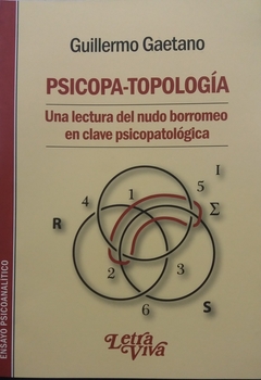 PSICOPA-TOPOLOGIA. UNA LECTURA DEL NUDO BORROMEO EN CLAVE PSICOPATOLOGICA