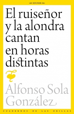 RUISEÑOR Y LA ALONDRA CANTAN EN HORAS DISTINTAS, EL