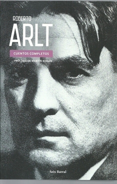 ROBERTO ARLT. CUENTOS COMPLETOS