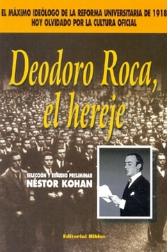DEODORO ROCA EL HEREJE