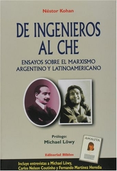 DE INGENIEROS AL CHE. ENSAYOS SOBRE EL MARXISMO ARGENTINO Y LATINOAMERICANO