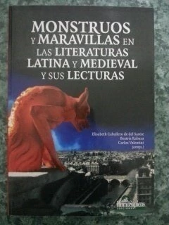 MONSTRUOS Y MARAVILLAS EN LA LITERATURA LATINA Y MEDIEVAL Y SUS LECTURAS
