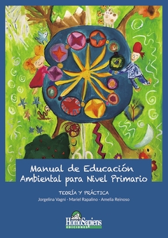 MANUAL DE EDUCACION AMBIENTAL PARA NIVEL PRIMARIO. TEORIA Y PRACTICA