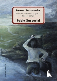 PUERTOS: DICCIONARIOS. LITERATURAS Y ALTERIDAD LINGUISTICA DESDE LA PAMPA