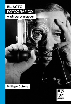 ACTO FOTOGRAFICO, EL. Y OTROS ENSAYOS