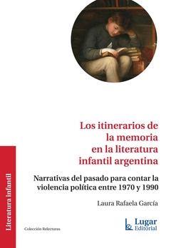 ITINERARIOS DE LA MEMORIA EN LA LITERATURA INFANTIL ARGENTINA, LOS