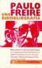 PAULO FREIRE. UNA BIOBLIOGRAFIA