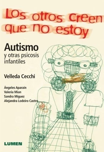 LOS OTROS CREEN QUE NO ESTOY. AUTISMO Y OTRAS PSICOSIS INFANTILES