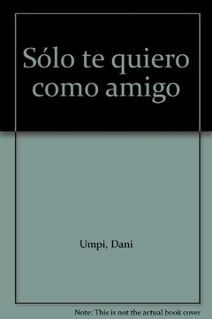 SOLO TE QUIERO COMO AMIGO