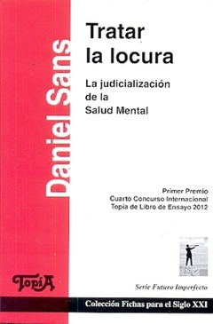 TRATAR LA LOCURA. LA JUDICIALIZACION DE LA SALUD MENTAL