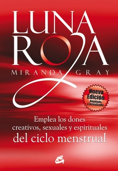LUNA ROJA. EMPLEA LOS DONES CREATIVOS, SEXUALES Y ESPIRITUALES - Paradoxa Libros