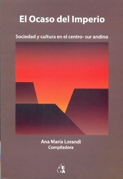 OCASO DEL IMPERIO, EL. SOCIEDAD Y CULTURA EN EL CENTRO-SUR ANDINO