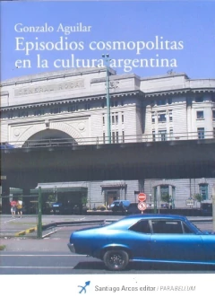 EPISODIOS COSMOPOLITAS EN LA CULTURA ARGENTINA