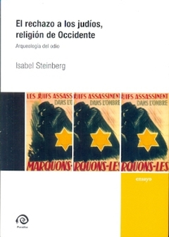 RECHAZO A LOS JUDIOS, RELIGION DE OCCIDENTE, EL. ARQUEOLOGIA DEL ODIO
