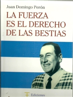 FUERZA ES EL DERECHO DE LAS BESTIAS, LA