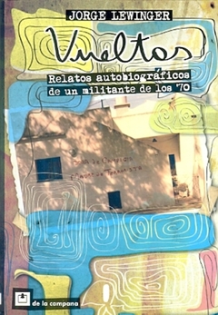 VUELTAS: RELATOS AUTOBIOGRAFICOS DE UN MILITANTE DE LOS 70