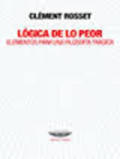 LOGICA DE LO PEOR. ELEMENTOS PARA UNA FILOSOFIA TRAGICA