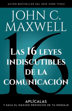 16 LEYES INDISCUTIBLES DE LA COMUNICACION, LAS