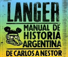 MANUAL DE HISTORIA ARGENTINA. DE CARLOS A NESTOR