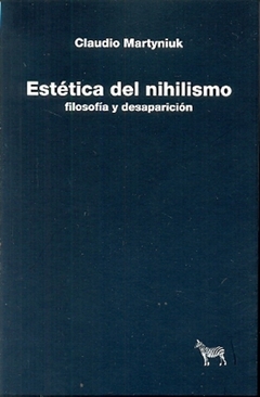 ESTETICA DEL NIHILISMO. FILOSOFIA Y DESAPARICION
