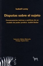 DISPUTAS SOBRE EL SUJETO. CONSECUENCIAS TEORICAS Y POLITICAS DE UN MODELO DE PODER JURIDICO: BUTLER