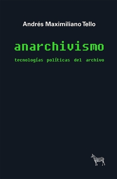 ANARCHIVISMO. TECNOLOGIAS POLITICAS DEL ARCHIVO