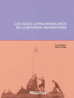 VIAJES LATINOAMERICANOS DE LA REFORMA UNIVERSITARIA, LOS