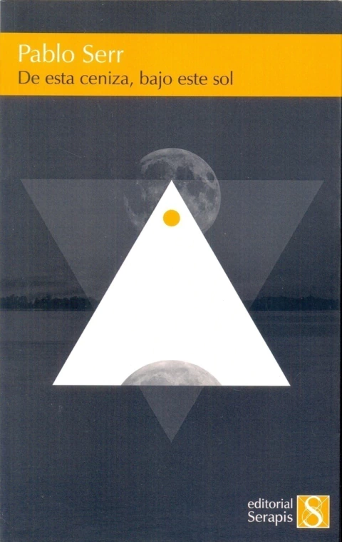 DE ESTA CENIZA, BAJO ESTE SOL