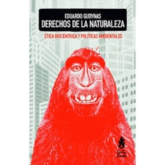 DERECHOS DE LA NATURALEZA. ETICA BIOCENTRICA Y POLITICAS AMBIENTALES