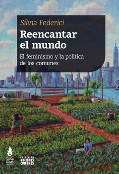REENCANTAR EL MUNDO. EL FEMINISMO Y LA POLITICA DE LOS COMUNES