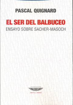 SER DEL BALBUCEO, EL. ENSAYO SOBRE SACHER-MASOCH