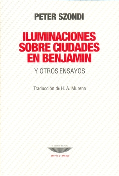 ILUMINACIONES SOBRE CIUDADES EN BENJAMIN Y OTROS ENSAYOS