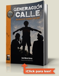 GENERACION CALLE. HISTORIAS DE TERNURA Y PELIGRO