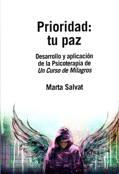 PRIORIDAD TU PAZ. DESARROLLO Y APLICACION DE LA PSICOTERAPIA DE UN CURSO DE MILAGROS