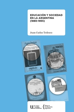 EDUCACION Y SOCIEDAD EN LA ARGENTINA (1880-1955)