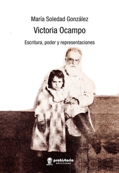 VICTORIA OCAMPO. ESCRITURA, PODER Y REPRESENTACIONES