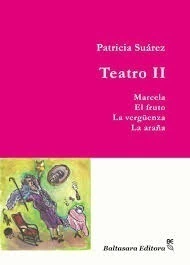 TEATRO II. MARCELA. EL FRUTO. LA VERGUENZA. LA ARAÑA