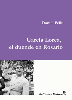 GARCIA LORCA, EL DUENDE EN ROSARIO