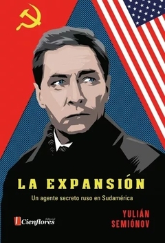 EXPANSION, LA. UN AGENTE SECRETO RUSO EN SUDAMERICA