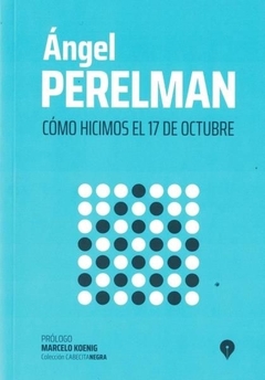 COMO HICIMOS EL 17 DE OCTUBRE