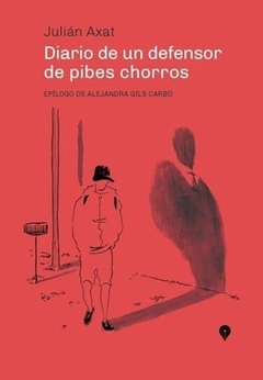 DIARIO DE UN DEFENSOR DE PIBES CHORROS