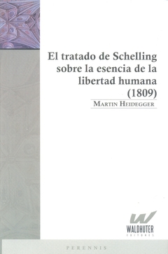 TRATADO DE SCHELLING SOBRE LA ESENCIA DE LA LIBERTAD HUMANA, EL