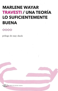 TRAVESTI. UNA TEORIA LO SUFICIENTEMENTE BUENA