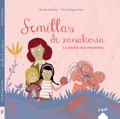 SEMILLAS DE ZANAHORA. LA ABUELA TEJE RECUERDOS