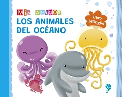 MIS AMIGOS. LOS ANIMALES DEL OCEANO - BILINGÜE